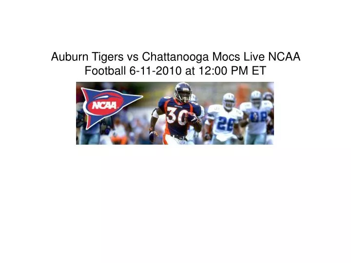 auburn tigers vs chattanooga mocs live ncaa football 6 11 2010 at 12 00 pm et