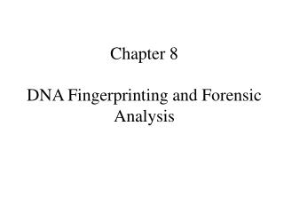 Chapter 8 DNA Fingerprinting and Forensic Analysis