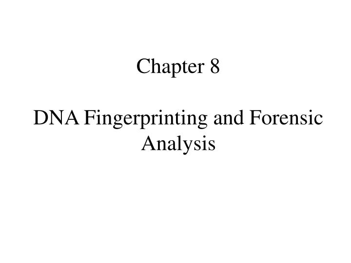 chapter 8 dna fingerprinting and forensic analysis