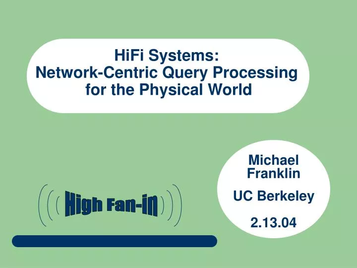 hifi systems network centric query processing for the physical world