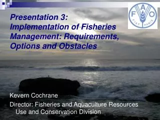 Presentation 3: Implementation of Fisheries Management: Requirements, Options and Obstacles