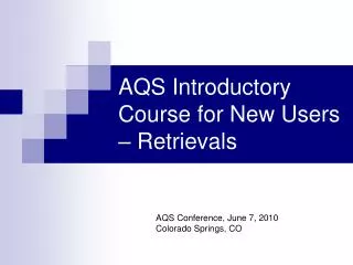 AQS Introductory Course for New Users – Retrievals