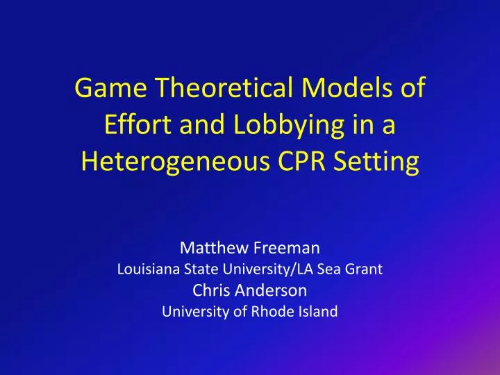 game theoretical models of effort and lobbying in a heterogeneous cpr setting