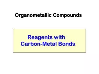 Reagents with Carbon-Metal Bonds