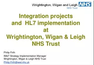 Integration projects and HL7 implementation at Wrightington, Wigan &amp; Leigh NHS Trust
