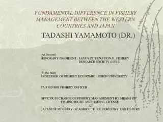 FUNDAMENTAL DIFFERENCE IN FISHERY MANAGEMENT BETWEEN THE WESTERN COUNTRIES AND JAPAN