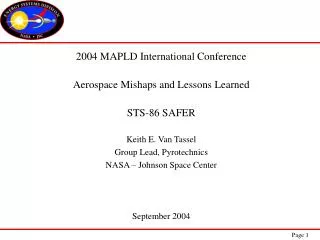 2004 MAPLD International Conference Aerospace Mishaps and Lessons Learned STS-86 SAFER Keith E. Van Tassel Group Lead, P