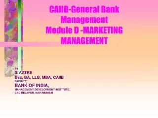 CAIIB-General Bank Management Module D -MARKETING MANAGEMENT