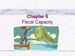 Chapter 6 Fiscal Capacity