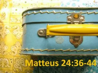 Matteus 24:36-44