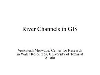 River Channels in GIS