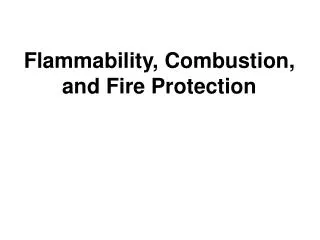 Flammability, Combustion, and Fire Protection
