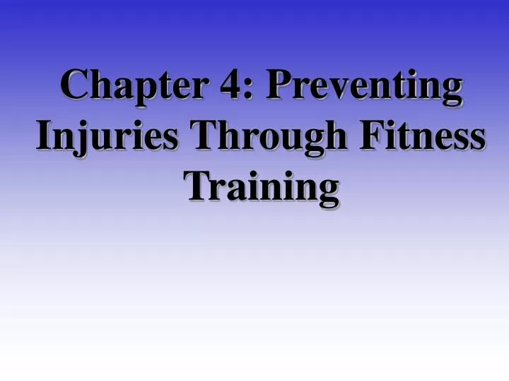 chapter 4 preventing injuries through fitness training