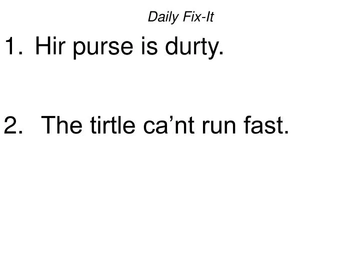 daily fix it hir purse is durty the tirtle ca nt run fast