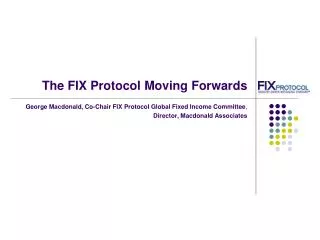 The FIX Protocol Moving Forwards