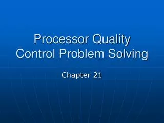 Processor Quality Control Problem Solving