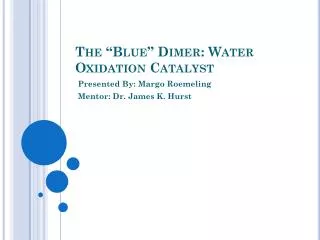 The “Blue” Dimer : Water Oxidation Catalyst