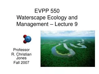 EVPP 550 Waterscape Ecology and Management – Lecture 9