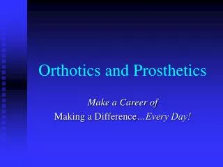 Orthotics and Prosthetics