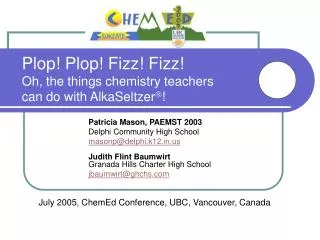 Plop! Plop! Fizz! Fizz! Oh, the things chemistry teachers can do with AlkaSeltzer  !