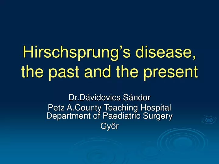 hirschsprung s disease the past and the present