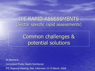 IFE RAPID ASSESSMENTS (Sector specific rapid assessments) Common challenges &amp; potential solutions