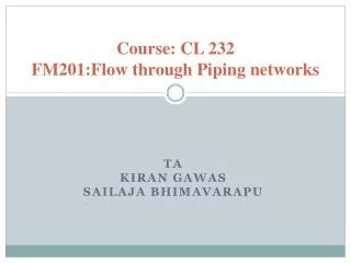 Course: CL 232 FM201:Flow through Piping networks