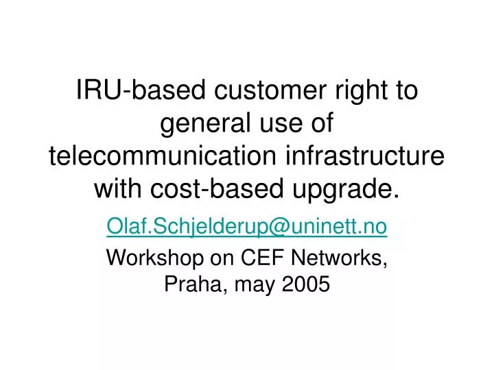 iru based customer right to general use of telecommunication infrastructure with cost based upgrade