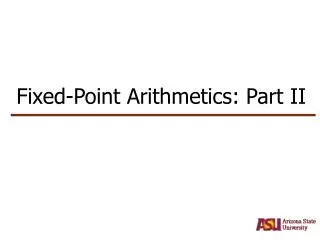 Fixed-Point Arithmetics: Part II