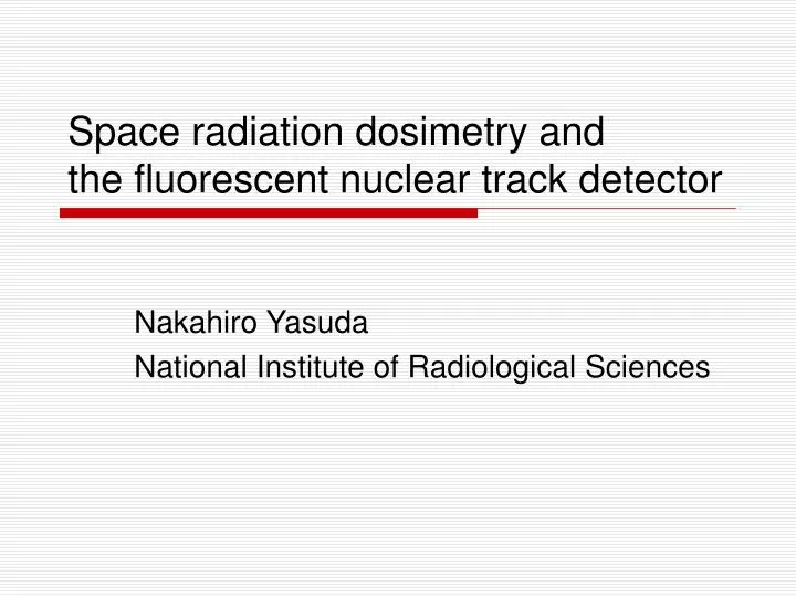 space radiation dosimetry and the fluorescent nuclear track detector