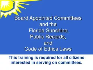 Board Appointed Committees and the Florida Sunshine, Public Records, and Code of Ethics Laws