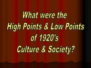 What were the High Points &amp; Low Points of 1920's Culture &amp; Society?