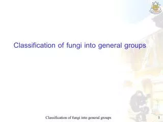 Classification of fungi into general groups