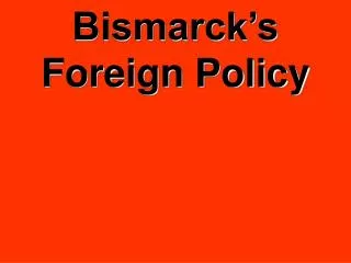 Bismarck’s Foreign Policy