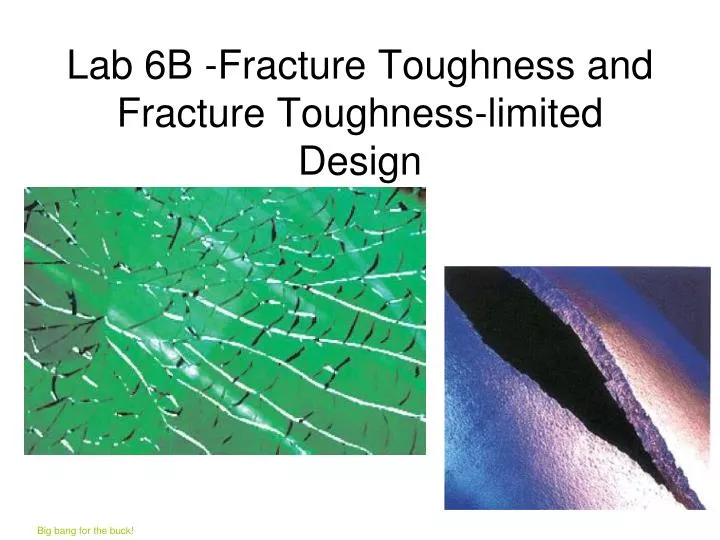 lab 6b fracture toughness and fracture toughness limited design