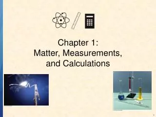 Chapter 1: Matter, Measurements, and Calculations