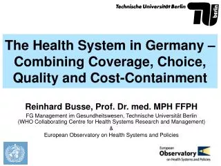 The Health System in Germany – Combining Coverage, Choice, Quality and Cost-Containment