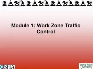 Module 1: Work Zone Traffic Control
