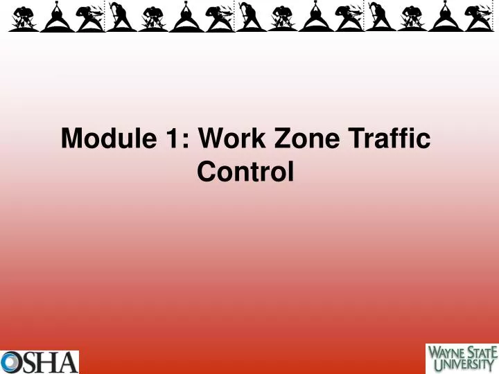 module 1 work zone traffic control