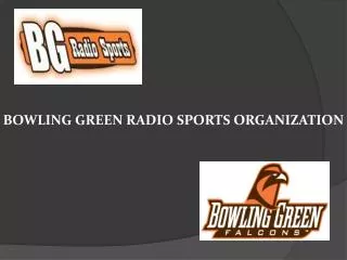 BOWLING GREEN RADIO SPORTS ORGANIZATION