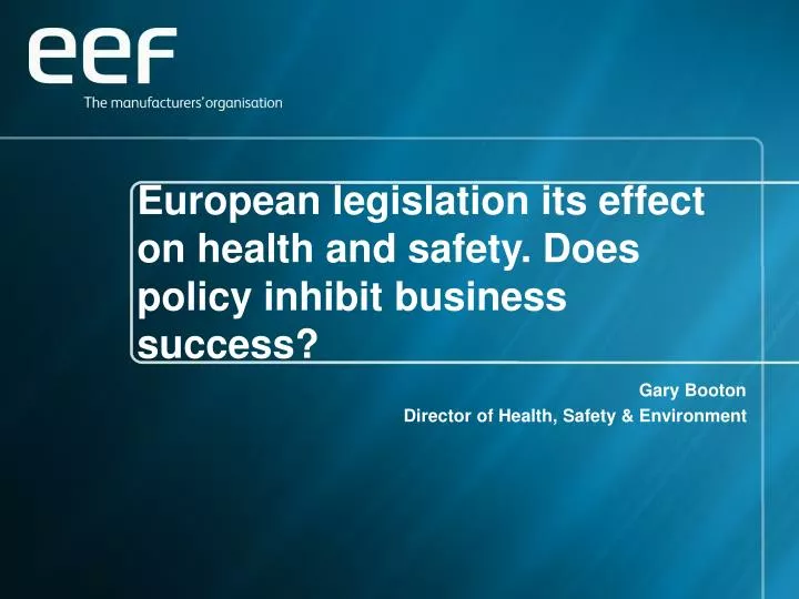 european legislation its effect on health and safety does policy inhibit business success