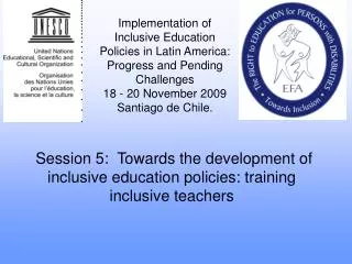 Session 5: Towards the development of inclusive education policies: training inclusive teachers