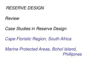 Review Case Studies in Reserve Design Cape Floristic Region, South Africa Marine Protected Areas, Bohol Island,