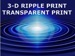 3 D ripple print