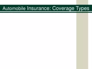 Automobile Insurance: Coverage Types
