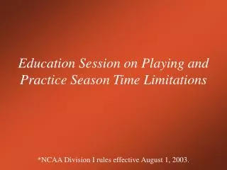 Education Session on Playing and Practice Season Time Limitations