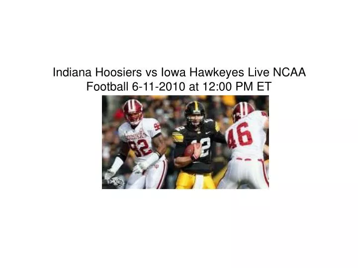 indiana hoosiers vs iowa hawkeyes live ncaa football 6 11 2010 at 12 00 pm et