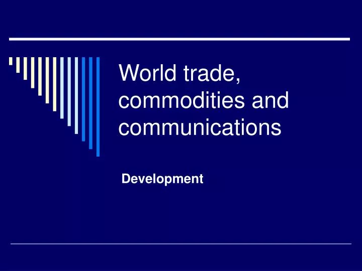 world trade commodities and communications