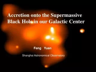 Accretion onto the Supermassive Black Hole in our Galactic Center