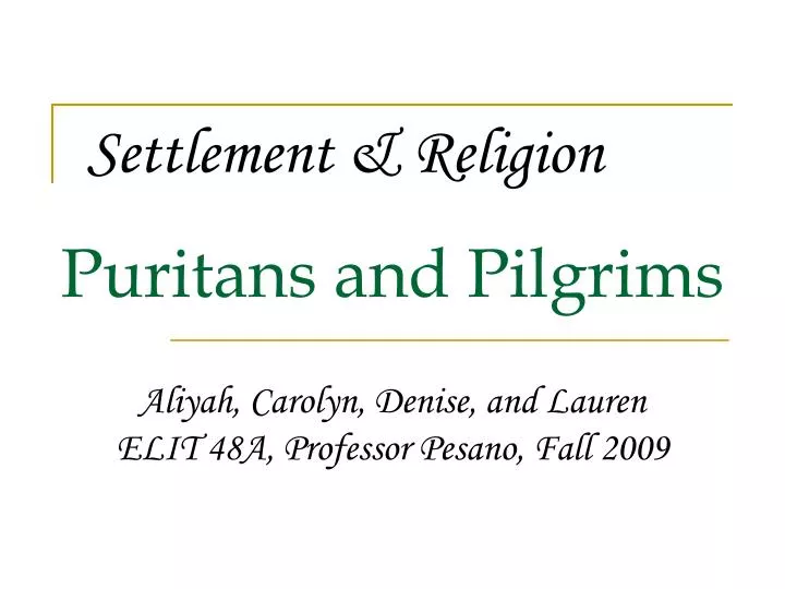 puritans and pilgrims aliyah carolyn denise and lauren elit 48a professor pesano fall 2009